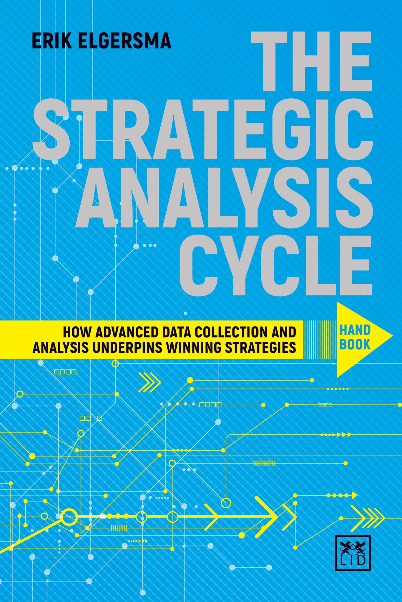 The Strategic Analysis Cycle Hand Book: How Advanced Data Collection and Analysis Underpins Winning Strategies