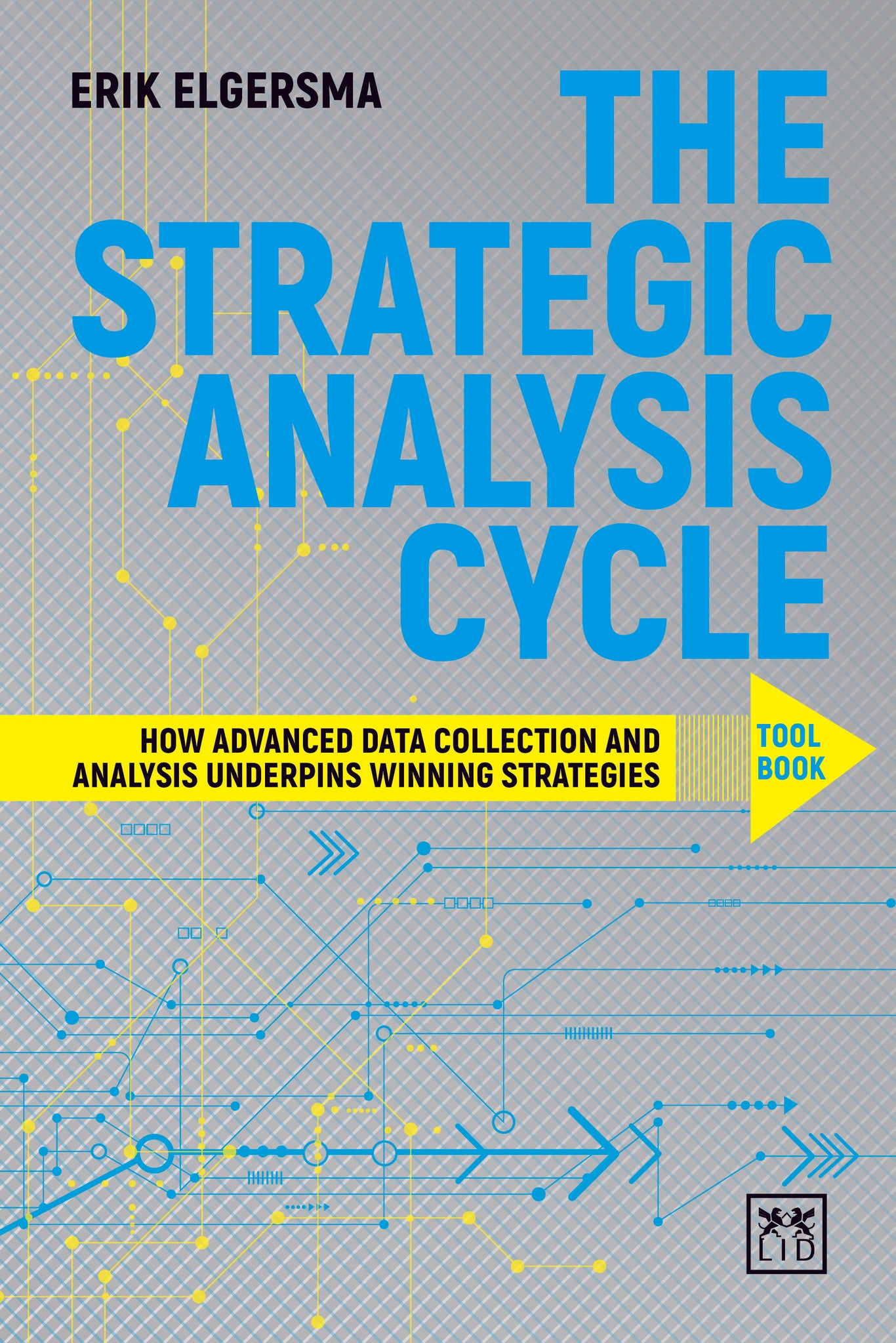 The Strategic Analysis Cycle Tool Book: How Advanced Data Collection and Analysis Underpins Winning Strategies